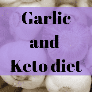 garlic and keto diet, can garlic eat on a keto diet.